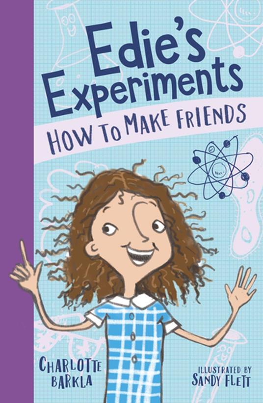 Edie's Experiments 1: How to Make Friends - Charlotte Barkla,Sandy Flett - ebook