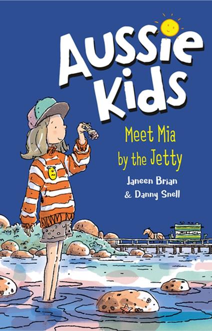 Aussie Kids: Meet Mia by the Jetty - Janeen Brian,Danny Snell - ebook
