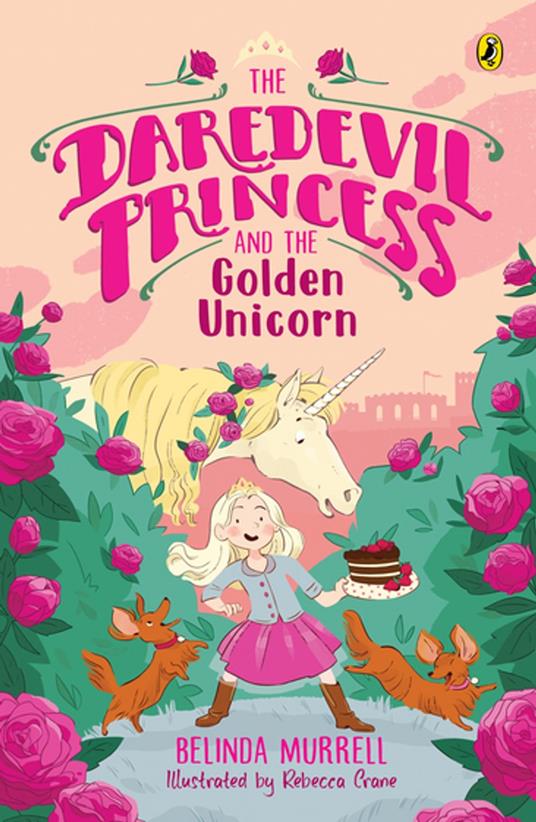 The Daredevil Princess and the Golden Unicorn (Book 1) - Belinda Murrell,Rebecca Crane - ebook