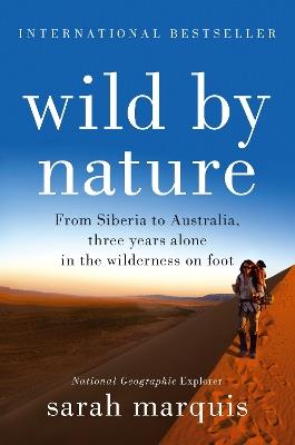 Wild by Nature: From Siberia to Australia, Three Years Alone in the Wilderness on Foot - Sarah Marquis - cover
