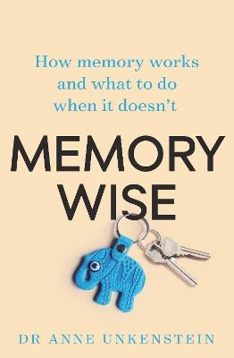 Memory-Wise: How memory works and what to do when it doesn't - Anne Unkenstein - cover