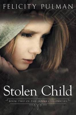 Stolen Child: The Janna Chronicles 2 - Felicity Pulman - cover
