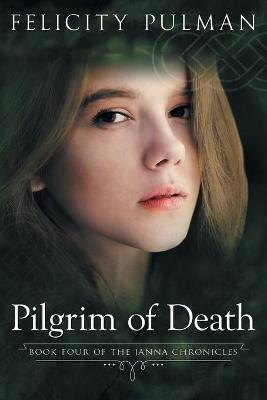Pilgrim of Death: The Janna Chronicles 4 - Felicity Pulman - cover