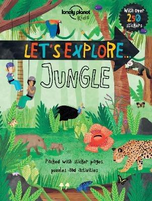 Lonely Planet Kids Let's Explore... Jungle - Lonely Planet Kids,Jen Feroze,Jen Feroze - cover