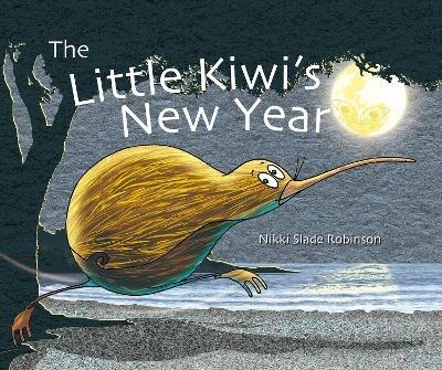The Little Kiwi's New Year - Nikki Slade Robinson - cover