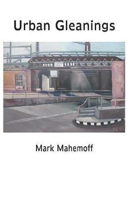 Urban Gleanings - Mark Mahemoff - cover