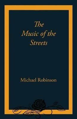 The Music of the Streets - Michael Robinson - cover