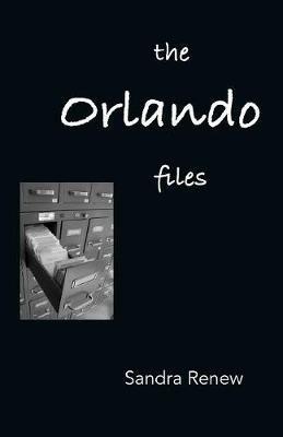 The Orlando Files: Poems of Dissent and Social Commentary for Performance - Sandra Renew - cover
