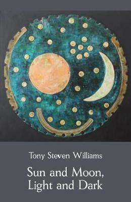 Sun and Moon, Light and Dark - Tony Steven Williams - cover