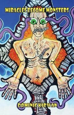 Miracles Become Monsters - Dominic Kirwan - cover