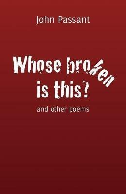 Whose broken is this? - John Passant - cover