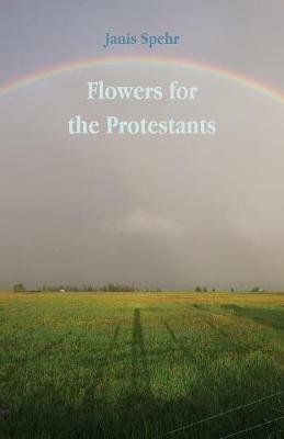 Flowers for the Protestants - Janis Spehr - cover