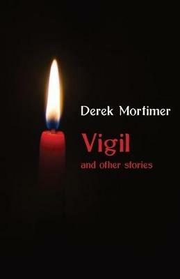 Vigil: and other stories - Derek Mortimer - cover