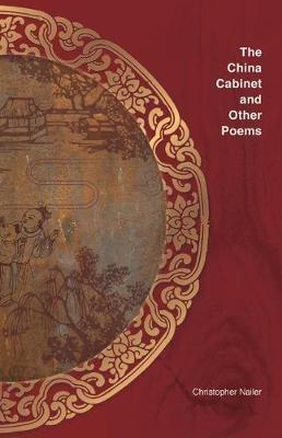 The China Cabinet and other poems - Christopher Nailer - cover