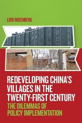 Redeveloping China's Villages in the Twenty-First Century: The Dilemmas of Policy Implementation - Lior Rosenberg - cover