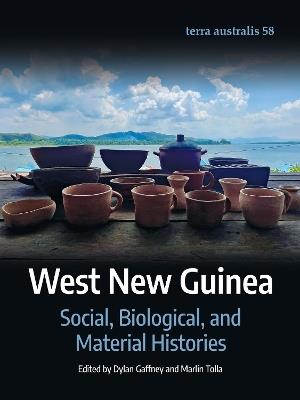 West New Guinea: Social, Biological, and Material Histories - cover