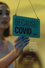 Because COVID …: Pandemic Responses, Rationales and Ruses