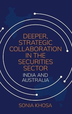 Deeper, Strategic Collaboration in the Securities Sector: India and Australia - Sonia Khosa - cover