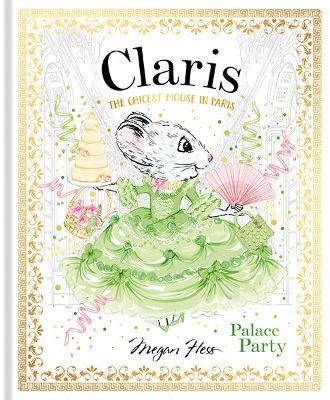 Claris: Palace Party: The Chicest Mouse in Paris - Megan Hess - cover