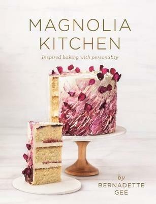 Magnolia Kitchen: Inspired baking with personality - Bernadette Gee - cover