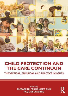 Child Protection and the Care Continuum: Theoretical, Empirical and Practice Insights - cover