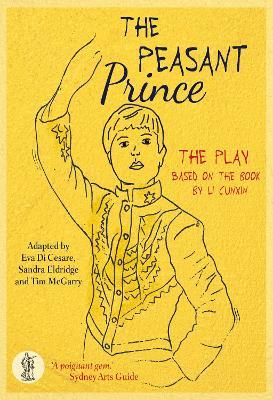 The Peasant Prince: the play: Based on the book by Li Cunxin - Li Cunxin - cover