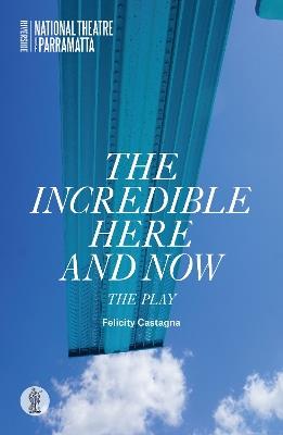 The Incredible Here and Now - Felicity Castagna - cover