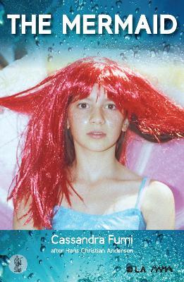 The Mermaid: adapted from the story by Hans Christian Andersen - Cassandra Fumi - cover