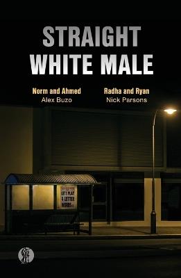 Straight White Male: Two Plays: Norm and Ahmed, Radha and Ryan - Nicholas Parsons - cover