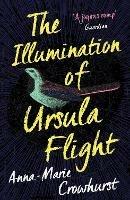 The Illumination of Ursula Flight - Anna-Marie Crowhurst - cover