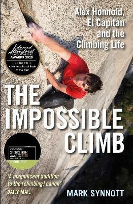 The Impossible Climb: Alex Honnold, El Capitan and the Climbing Life - Mark Synnott - cover