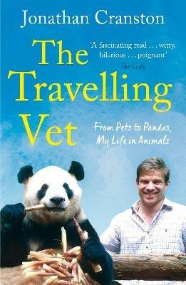 The Travelling Vet: From pets to pandas, my life in animals - Jonathan Cranston - cover
