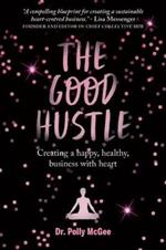 The Good Hustle: Creating a happy, healthy business with heart
