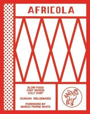 Africola: Slow food fast words cult chef - Duncan Welgemoed - cover
