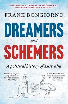 Dreamers and Schemers: A Political History of Australia - Frank Bongiorno - cover