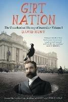Girt Nation: The Unauthorised History of Australia Volume 3 - David Hunt - cover