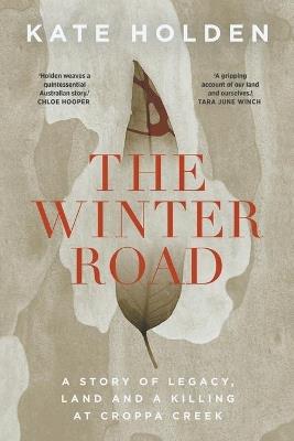 The Winter Road; A Killing at Croppa Creek - Kate Holden - cover