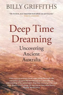 Deep Time Dreaming: Uncovering Ancient Australia - Billy Griffiths - cover