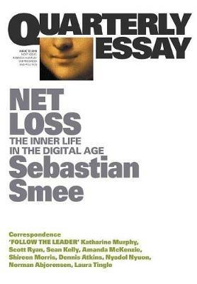 Net Loss: The Inner Life in the Digital Age: Quarterly Essay 72 - Sebastian Smee - cover