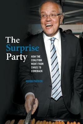 The Surprise Party: How the Coalition Went from Chaos to Comeback - Aaron Patrick - cover