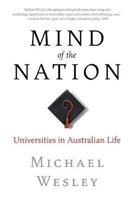 Mind of the Nation: Universities in Australian Life - Michael Wesley - cover