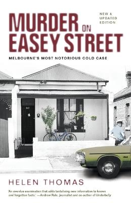 Murder on Easey Street: Melbourne's Most Notorious Cold Case - Helen Thomas - cover
