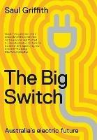 The Big Switch: Australia's Electric Future - Saul Griffith - cover