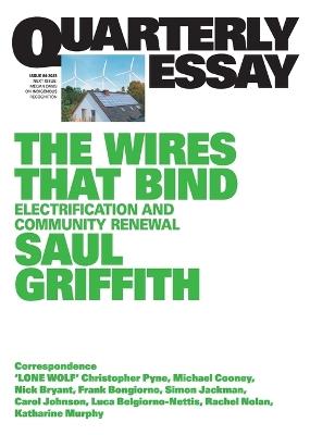 The Wires That Bind: Electrification and Community Renewal: Quarterly Essay 89 - Saul Griffith - cover