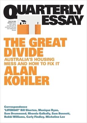 The Great Divide: Australia's Housing Mess and How to Fix It: Quarterly Essay 92 - Alan Kohler - cover