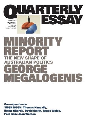Minority Report: The New Shape of Australian Politics: Quarterly Essay 96 - George Megalogenis - cover