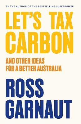 Let's Tax Carbon: And Other Ideas for a Better Australia - Ross Garnaut - cover