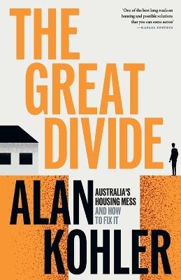 The Great Divide: Australia's Housing Mess and How to Fix It - Alan Kohler - cover