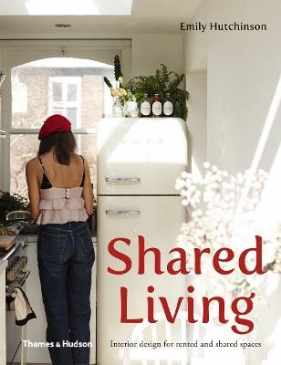 Shared Living: Interior design for rented and shared spaces - Emily Hutchinson - cover