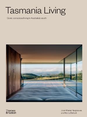 Tasmania Living: Quiet, conscious living in Australia's south - Joan-Maree Hargreaves,Marita Bullock - cover